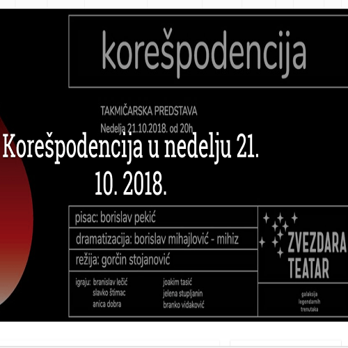 ‚‚Korešpodencija” predstava Zvezdara teatra ‚‚Korešpodencija” predstava Zvezdara teatra